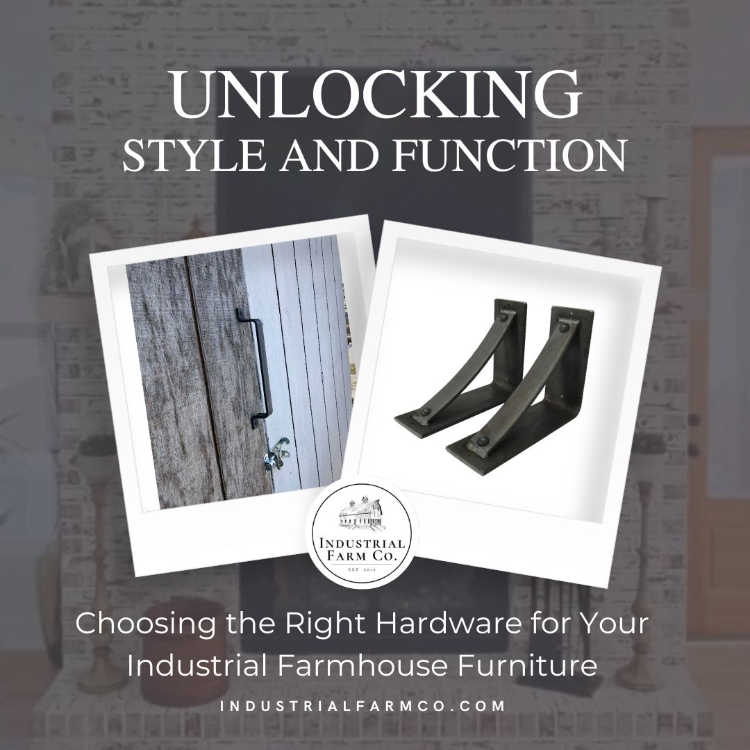 Choosing the Right Hardware for Your Industrial Farmhouse Furniture